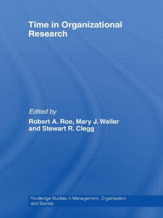 Time in Organizational Research by Robert A. Roe, Mary J. Waller, Stewart R. Clegg, 9780415540759