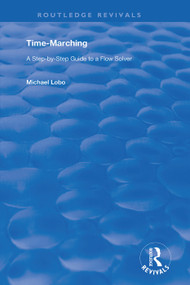 Time-Marching (A Step-by-step Guide to a Flow Solver) by Michael Lobo, 9781138364547