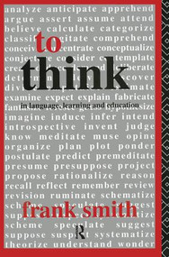 To Think (In Language, Learning and Education) by Frank Smith, 9780415080040
