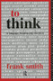 To Think (In Language, Learning and Education) by Frank Smith, 9780415080040