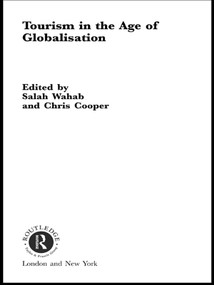 Tourism in the Age of Globalisation by Chris Cooper, Salah Wahab, 9780415758185