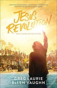 Jesus Revolution (How God Transformed an Unlikely Generation and How He Can Do It Again Today) by Greg Laurie, Ellen Vaughn, 9780801095009
