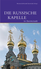 Die Russische Kapelle in Darmstadt (German Edition) by Wissenschaftsstadt Darmstadt, Doris Fath, Eckhart G Franz, Michael Gorachek, Nikolaus Heiss, Inge Lorenz, Renate Ulmer, Hansjürgen Westermeyer, 9783422020672
