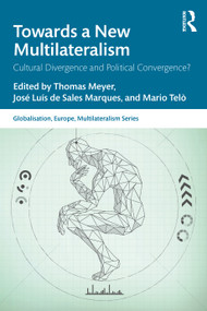 Towards a New Multilateralism (Cultural Divergence and Political Convergence?) - 9780367632915 by Thomas Meyer, José Luís de Sales Marques, Mario Telò, 9780367632915
