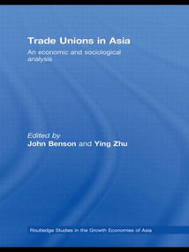 Trade Unions in Asia (An Economic and Sociological Analysis) by John Benson, Ying Zhu, 9780415410076