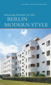 Housing Estates in the Berlin Modern Style (UNESCO World Heritage Site) by Markus Jager, Jörg Haspel, Annemarie Jaeggi, 9783422021006