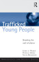 Trafficked Young People (Breaking the Wall of Silence) by Jenny J. Pearce, Patricia Hynes, Silvie Bovarnick, 9780415617543
