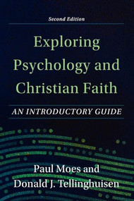 Exploring Psychology and Christian Faith (An Introductory Guide) - 9781540964687 by Paul Moes, Donald J. Tellinghuisen, 9781540964687