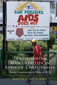 Transforming Masculinities in African Christianity (Gender Controversies in Times of AIDS) - 9781138253193 by Adriaan van Klinken, 9781138253193