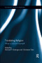 Translating Religion (What is Lost and Gained?) - 9781138053496 by Michael DeJonge, Christiane Tietz, 9781138053496