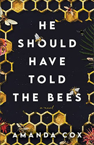 He Should Have Told the Bees (A Novel) by Amanda Cox, 9780800742737