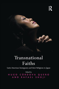 Transnational Faiths (Latin-American Immigrants and their Religions in Japan) - 9781138273665 by Hugo Córdova Quero, Rafael Shoji, 9781138273665