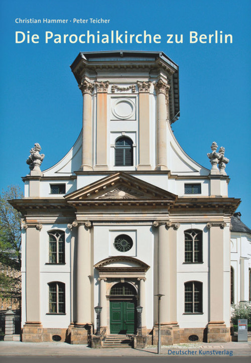 Die Parochialkirche in Berlin (German Edition) by Christian Hammer, Peter Teicher, 9783422021990