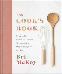 The Cook's Book (Recipes for Keeps & Essential Techniques to Master Everyday Cooking) by Bri McKoy, 9780800742942