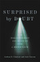 Surprised by Doubt (How Disillusionment Can Invite Us into a Deeper Faith) by Joshua D. Chatraw, Jack Carson, 9781587435591