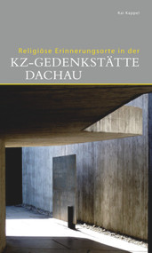 Religiöse Erinnerungsorte in der KZ-Gedenkstätte Dachau (German Edition) by Kai Kappel, 9783422022379