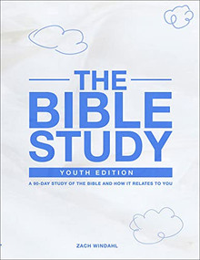 The Bible Study: Youth Edition 2022 (A 90-Day Study of the Bible and How It Relates to You) by Zach Windahl, 9781737249559
