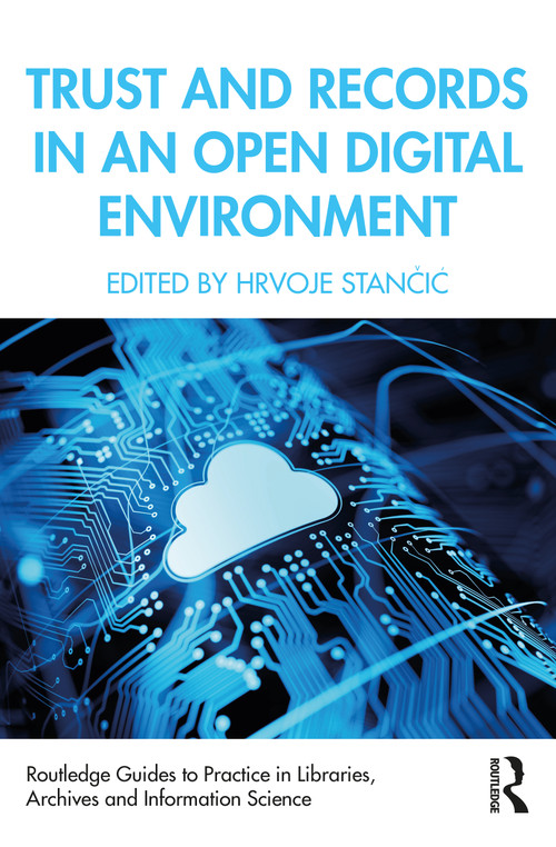 Trust and Records in an Open Digital Environment - 9780367436995 by Hrvoje Stančić, 9780367436995