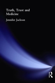 Truth, Trust and Medicine by Jennifer Jackson, 9780415185486