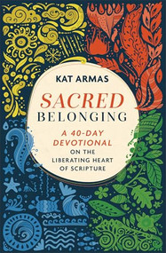 Sacred Belonging (A 40-Day Devotional on the Liberating Heart of Scripture) by Kat Armas, 9781587435096