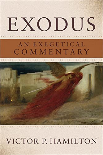 Exodus (An Exegetical Commentary) by Victor P. Hamilton, 9781540967138