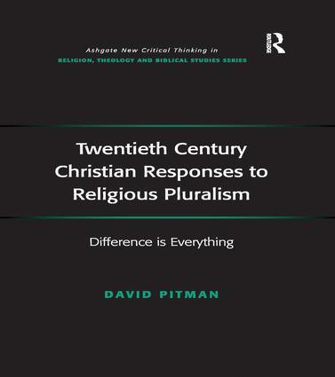 Twentieth Century Christian Responses to Religious Pluralism (Difference is Everything) - 9781138269590 by David Pitman, 9781138269590