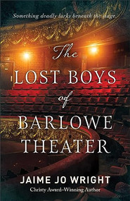 The Lost Boys of Barlowe Theater by Jaime Jo Wright, 9780764241444