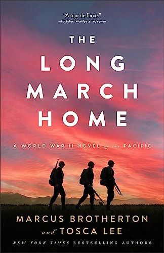 The Long March Home (A World War II Novel of the Pacific) - 9780800742768 by Marcus Brotherton, Tosca Lee, 9780800742768