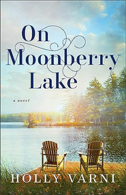 On Moonberry Lake (A Novel) by Holly Varni, 9780800744977