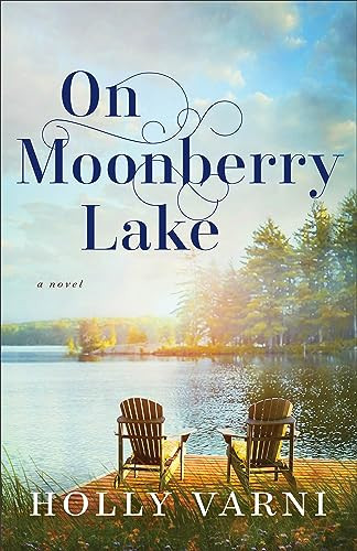 On Moonberry Lake (A Novel) by Holly Varni, 9780800744977