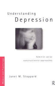 Understanding Depression (Feminist Social Constructionist Approaches) by Janet Stoppard, 9780415165631