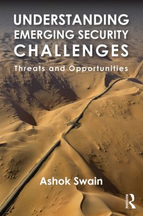 Understanding Emerging Security Challenges (Threats and Opportunities) by Ashok Swain, 9780415523349