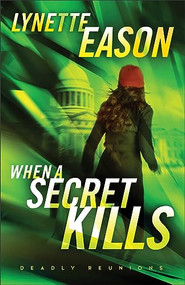 When a Secret Kills (A Novel) - 9780800745202 by Lynette Eason, 9780800745202