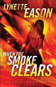When the Smoke Clears (A Novel) - 9780800745165 by Lynette Eason, 9780800745165