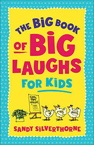 The Big Book of Big Laughs for Kids by Sandy Silverthorne, 9780800745264