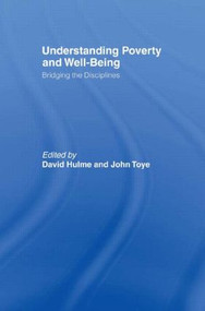 Understanding Poverty and Well-Being (Bridging the Disciplines) by David Hulme, John Toye, 9780415464277