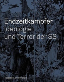 Endzeitkämpfer - Ideologie und Terror der SS (Begleitbuch zur Dauerausstellung in Wewelsburg) (German Edition) by Wulff E Brebeck, Frank Huismann, Kirsten John-Stucke, Jörg Piron, 9783422023277