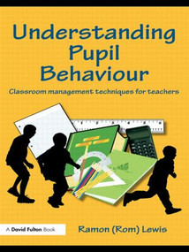 Understanding Pupil Behaviour (Classroom Management Techniques for Teachers) by Ramon Lewis, 9780415483537
