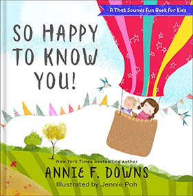 So Happy to Know You! by Annie F. Downs, Jennie Poh, 9780800738778