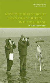 Museum zur Geschichte des Naturschutzes in Deutschland in Königswinter (German Edition) by Hans W Frohn, J. Rosebrock, 9783422023345