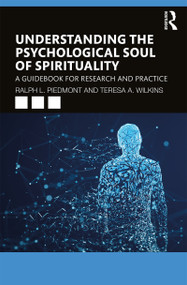 Understanding the Psychological Soul of Spirituality (A Guidebook for Research and Practice) - 9781138559165 by Ralph L. Piedmont, Teresa A. Wilkins, 9781138559165