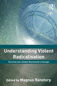 Understanding Violent Radicalisation (Terrorist and Jihadist Movements in Europe) by Magnus Ranstorp, 9780415556309