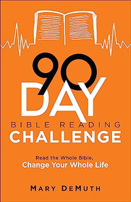 90-Day Bible Reading Challenge (Read the Whole Bible, Change Your Whole Life) by Mary DeMuth, 9780764242045