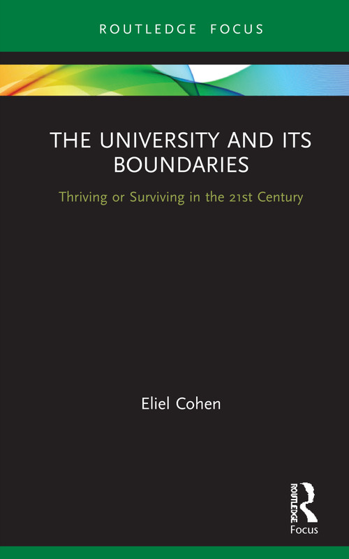 The University and its Boundaries (Thriving or Surviving in the 21st Century) by Eliel Cohen, 9780367562984