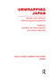 Unwrapping Japan (Society and Culture in Anthropological Perspective) by Eyal Ben-Ari, Brian Moeran, Jim Valentine, 9780415851848