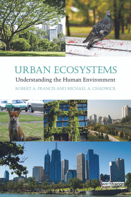 Urban Ecosystems (Understanding the Human Environment) by Robert A. Francis, Michael A. Chadwick, 9780415698030