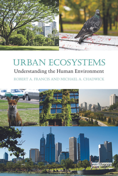 Urban Ecosystems (Understanding the Human Environment) by Robert A. Francis, Michael A. Chadwick, 9780415698030