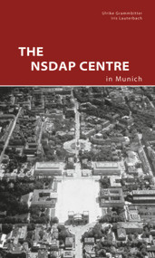 The NSDAP Center in Munich by Ulrike Grammbitter, Iris Lauterbach, Zentralinstitut für Kunstgeschichte, Klaus Bäumler, 9783422024007