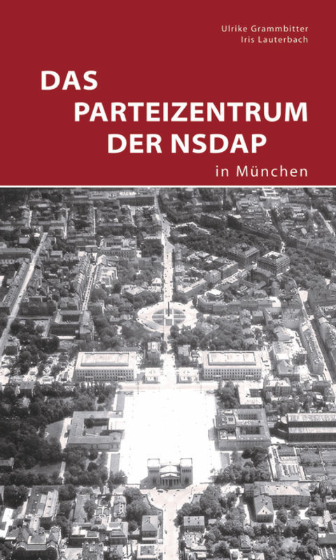 Das Parteizentrum der NSDAP in München (German Edition) by Ulrike Grammbitter, Iris Lauterbach, Zentralinstitut für Kunstgeschichte, Klaus Bäumler, 9783422024014