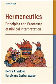 Hermeneutics (Principles and Processes of Biblical Interpretation) - 9781540964076 by Henry A. Virkler, Karelynne Gerber Ayayo, 9781540964076